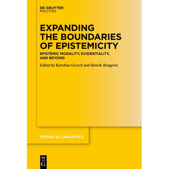 Trends in Linguistics. Studies and Monog Expanding the Boundaries of Epistemicity: Epistemic Modality, Evidentiality, and Beyond, Book 393, (Hardcover)