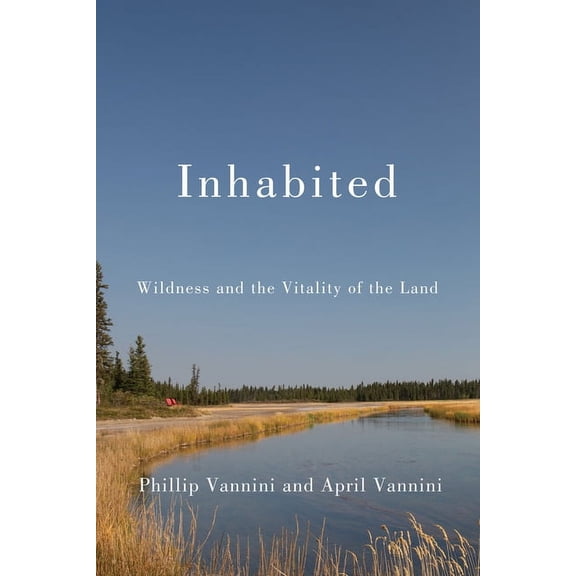 Inhabited: Wildness and the Vitality of the Land, (Paperback)