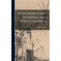 Hair Embroidery in Siberia and North America, (Hardcover)
