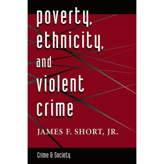 Crime and Society Poverty, Ethnicity, And Violent Crime, (Paperback)