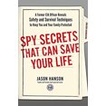 thumbnail image 1 of Pre-Owned Spy Secrets That Can Save Your Life : A Former CIA Officer Reveals Safety and Survival Techniques to Keep You and Your Family Protected, 1 of 1