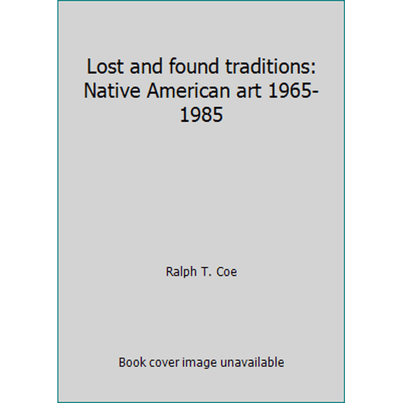 Pre-Owned Lost and found traditions: Native American art 1965-1985 (Paperback) 0295963913 9780295963914