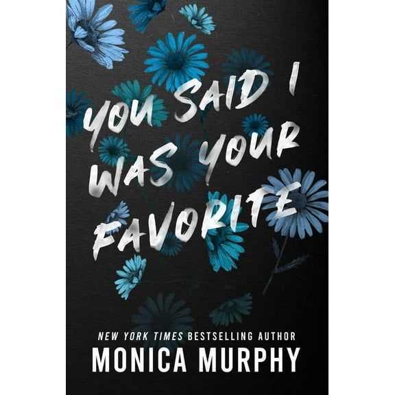 Monica Murphy: You Said I Was Your Favorite (Paperback)
