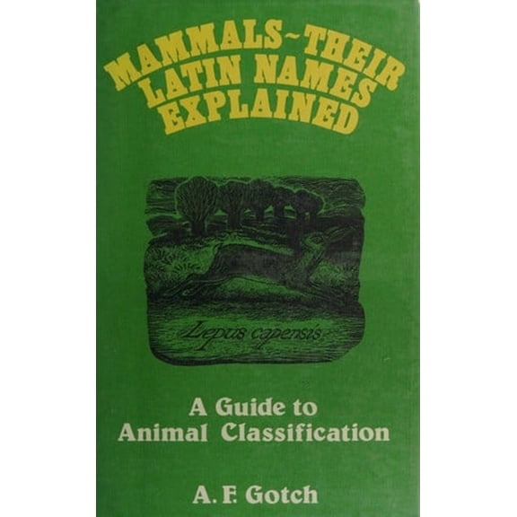 Pre-Owned Mammals, Their Latin Names Explained: A Guide to Animal Classification (Hardcover) 0713709391 9780713709391