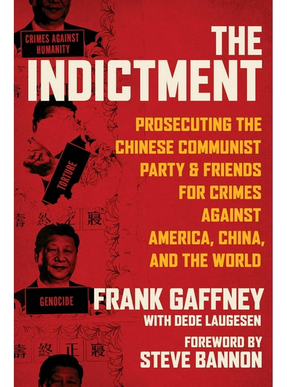 The Indictment : Prosecuting the Chinese Communist Party & Friends for Crimes against America, China, and the World (Hardcover)
