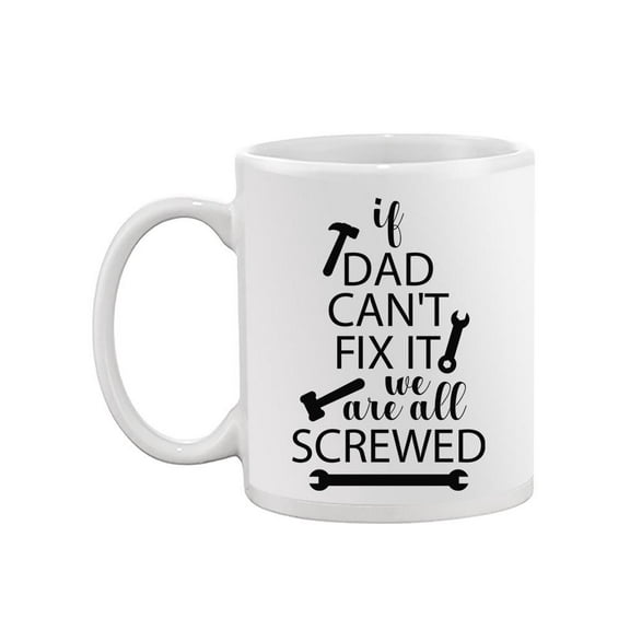If Dad Can't Fix It Mug Mug  -Image by Shutterstock,