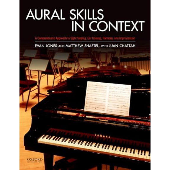 Pre-Owned Aural Skills in Context: A Comprehensive Approach to Sight Singing, Ear Training, Keyboard Harmony, and Improvisation, 9780199943821, 0199943826, Paperback, 1 edition