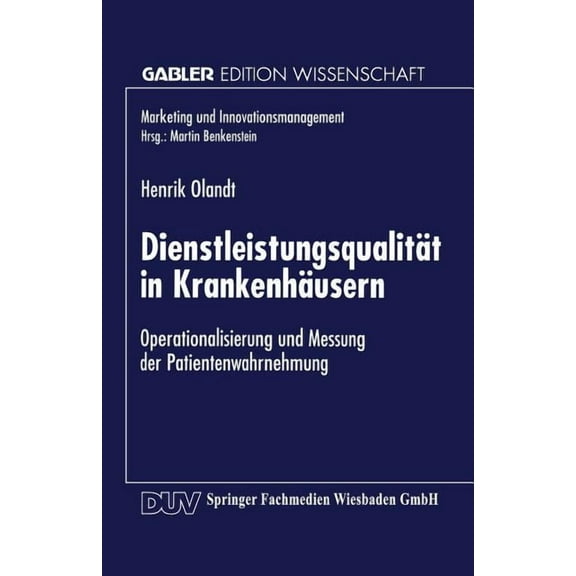 Marketing Und Innovationsmanagement Dienstleistungsqualität in Krankenhäusern: Operationalisierung Und Messung Der Patientenwahrnehmung, (Paperback)