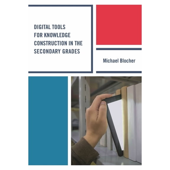Digital Tools for Knowledge Construction in the Secondary Grades, (Paperback)