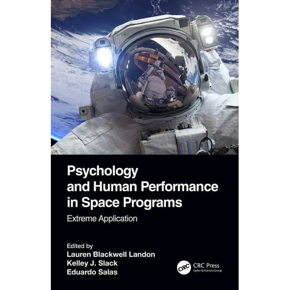 Psychology and Human Performance in Spac Psychology and Human Performance in Space Programs: Extreme Application, (Hardcover)