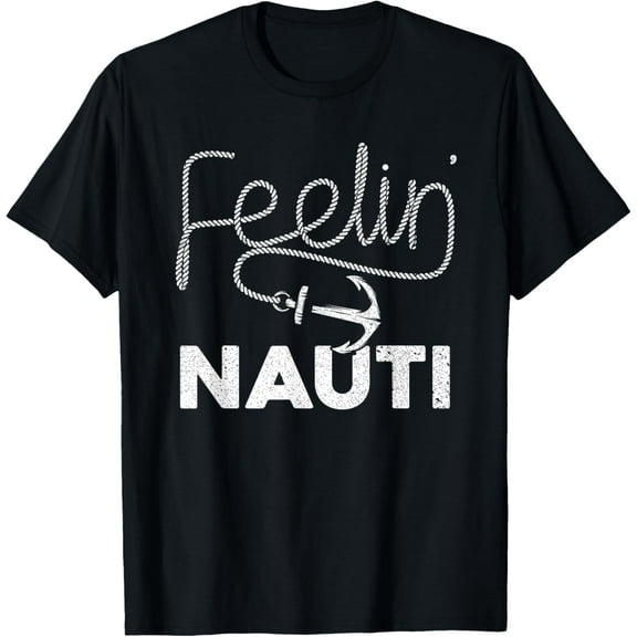 Cool Boating For Men Women Feeling Nauti Boat Captain Boater T-Shirt