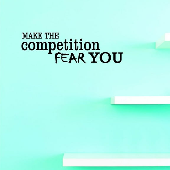 Custom Decals Make The Competition Fear You Wall Art Size: 10 X 20 Inches Color: Black