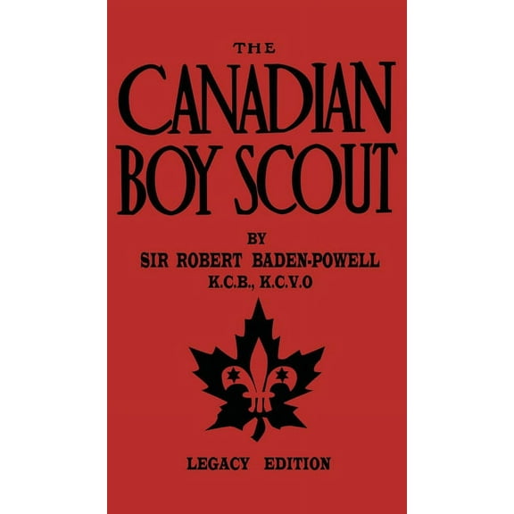 Library of American Outdoors Classics The Canadian Boy Scout (Legacy Edition): The First 1911 Handbook For Scouts In Canada, Book 11, (Hardcover)