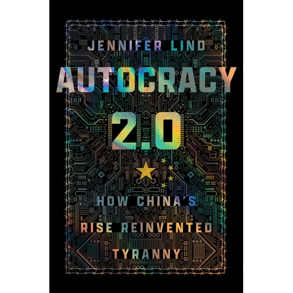 Cornell Studies in Security Affairs Autocracy 2.0: How China's Rise Reinvented Tyranny, (Hardcover)
