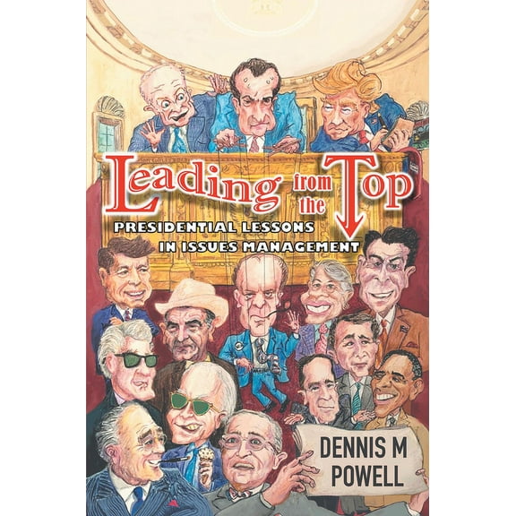 Leading From the Top: Presidential Lessons in Issues Management, (Paperback)