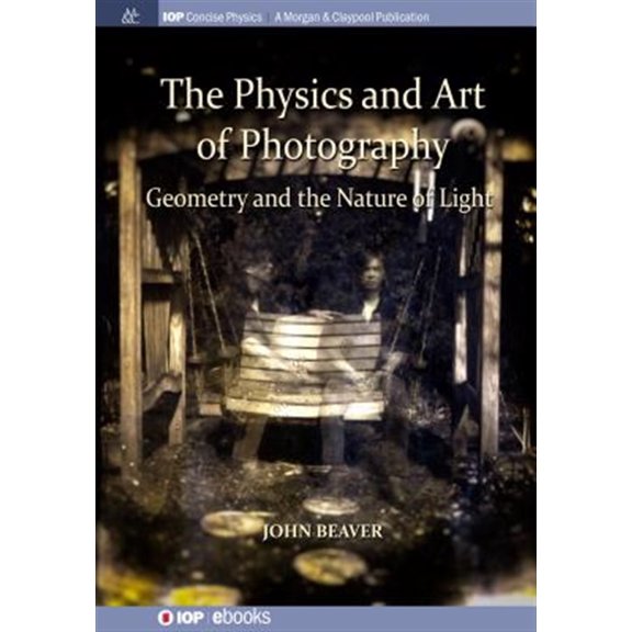 Pre-Owned Physics and Art of Photography : Geometry and the Nature of Light