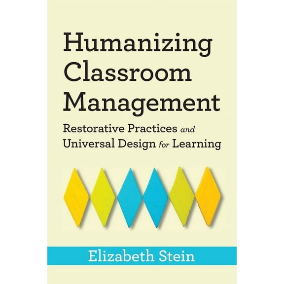 Humanizing Classroom Management: Restorative Practices and Universal Design for Learning, (Paperback)