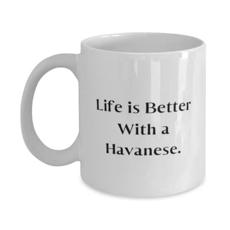

Fun Havanese Dog Gifts Life is Better With a Havanese Motivational 11oz Mug F Dog Lovers From Friends