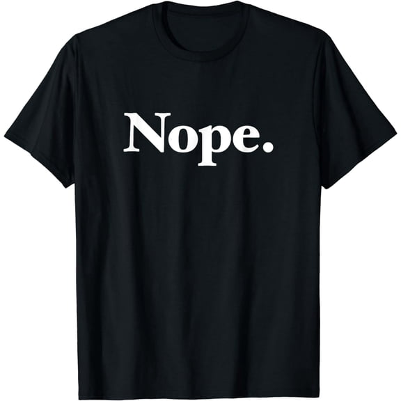 Sarcastic Nope Quote Unisex Graphic Short Sleeve T-Shirt
