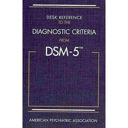 Desk Reference to the Diagnostic Criteria from Dsm-5(r)