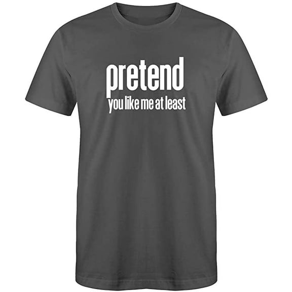 RedBarn Pretend You Like Me at Least Novelty Sarcastic Funny Mens Graphic T Shirts