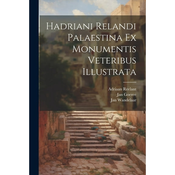 Hadriani Relandi Palaestina ex monumentis veteribus illustrata (Paperback)