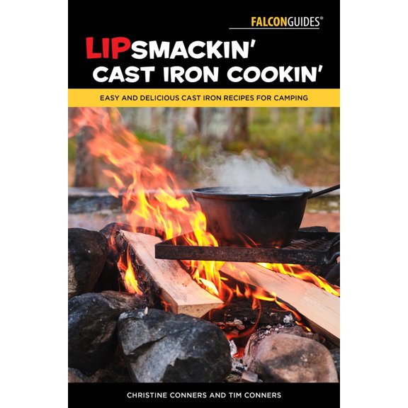 Pre-Owned Lipsmackin' Cast Iron Cookin': Easy and Delicious Cast Iron Recipes for Camping (Paperback) 1493067214 9781493067213