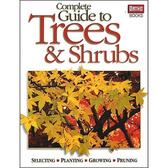 Pre-Owned Complete Guide to Trees & Shrubs (Paperback 9780897215008) by Ortho