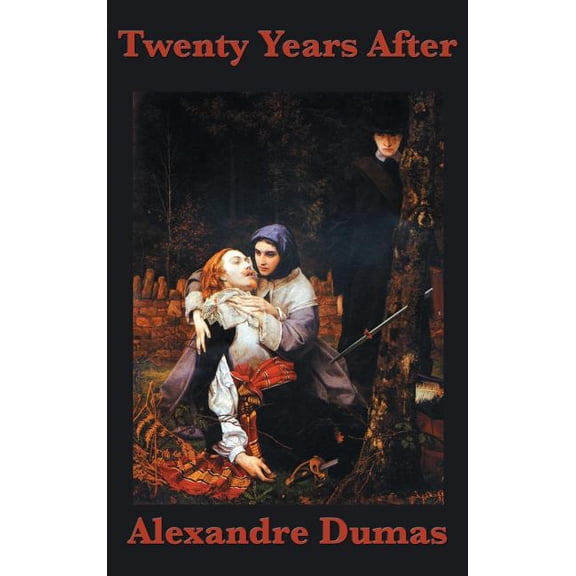Twenty Years After: The Sequel to The Three Musketeers, (Hardcover)