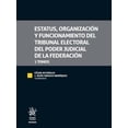 thumbnail image 1 of Estatus, Organización y Funcionamiento del Tribunal Electoral del Poder Judicial de la Federación Tirant Lo Blanch 9788413784687, 1 of 2