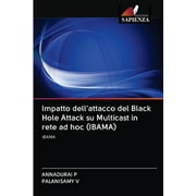Impatto dell'attacco del Black Hole Attack su Multicast in rete ad hoc (IBAMA) (Paperback)