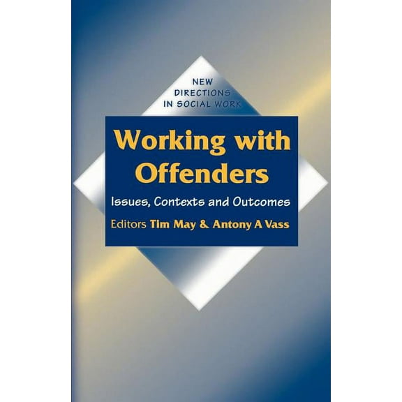 New Directions in Social Work Working with Offenders: Issues, Contexts and Outcomes, Book 1, (Paperback)