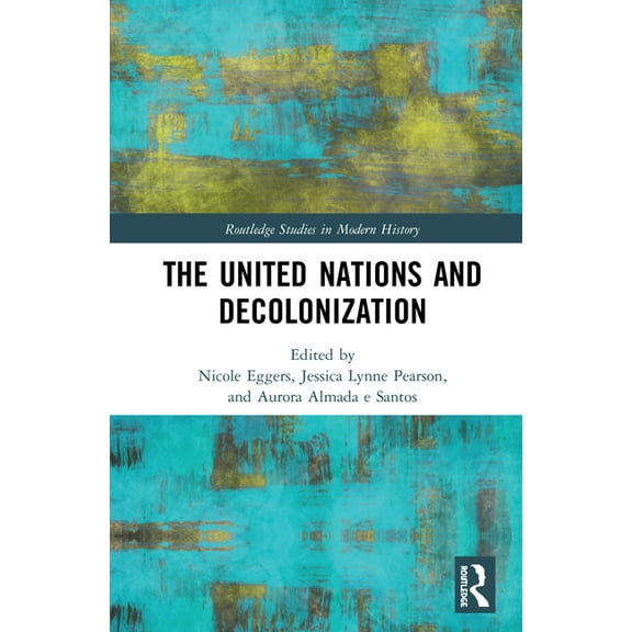 Routledge Studies in Modern History The United Nations and Decolonization, (Hardcover)