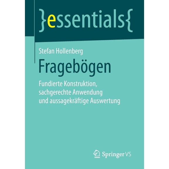 Essentials FragebÃ¶gen: Fundierte Konstruktion, Sachgerechte Anwendung Und AussagekrÃ¤ftige Auswertung, (Paperback)