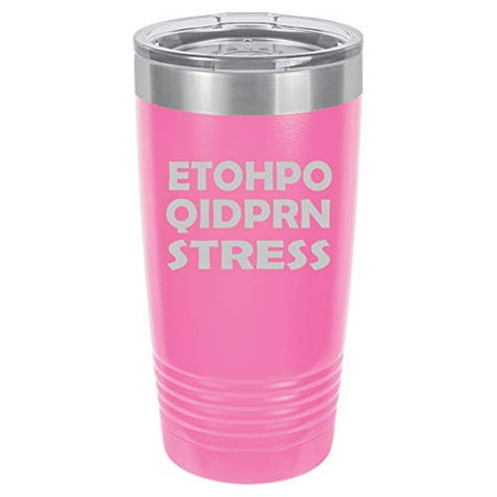 

Tumbler Stainless Steel Vacuum Insulated Travel Mug ETOHPO QIDPRN Stress Nurse (Hot-Pink 20 oz)
