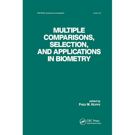 Statistics: A Textbooks and Monographs Multiple Comparisons, Selection and Applications in Biometry, (Paperback)