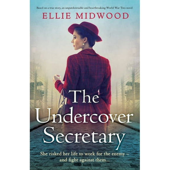 The Undercover Secretary: Based on a true story, an unputdownable and heartbreaking World War Two novel, (Paperback)