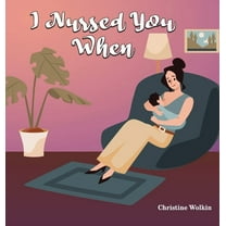 I Nursed You When, (Hardcover)