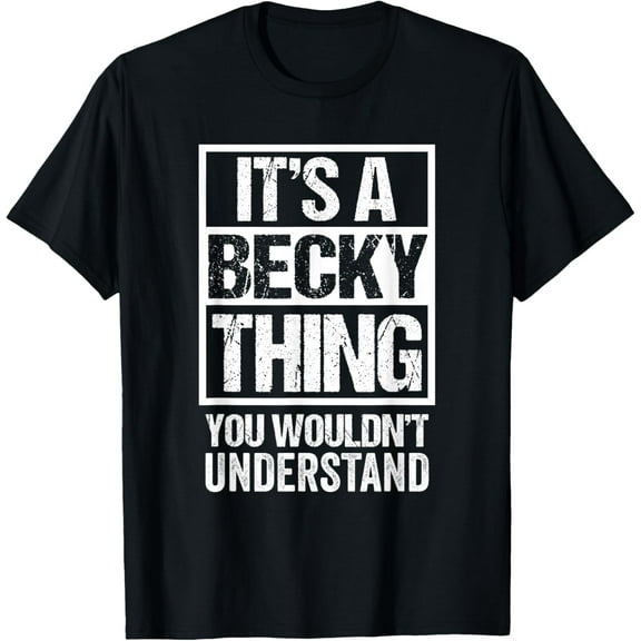 Velto It's A Becky Thing You Wouldn't Understand First Name T-Shirt All Size S-5XL