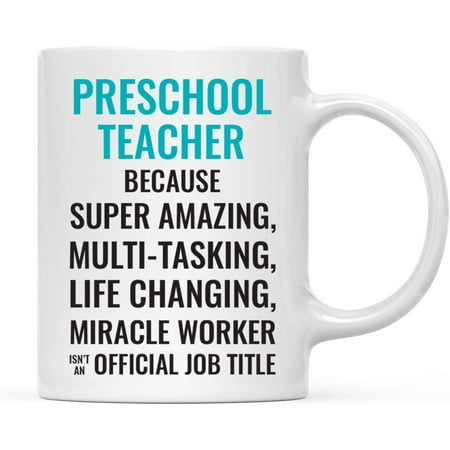 

CTDream 11oz. Coffee Mug Gift for Men or Women Preschool Teacher Because Super Amazing Life Changing Miracle Worker Isn t an Official Job Title 1-Pack Drinking Cup Birthday Christmas Gift