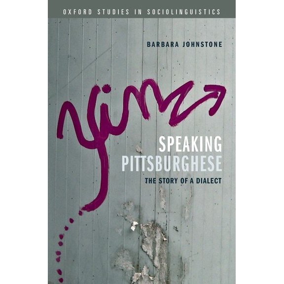 Oxford Studies in Sociolinguistics Speaking Pittsburghese: The Story of a Dialect, (Paperback)