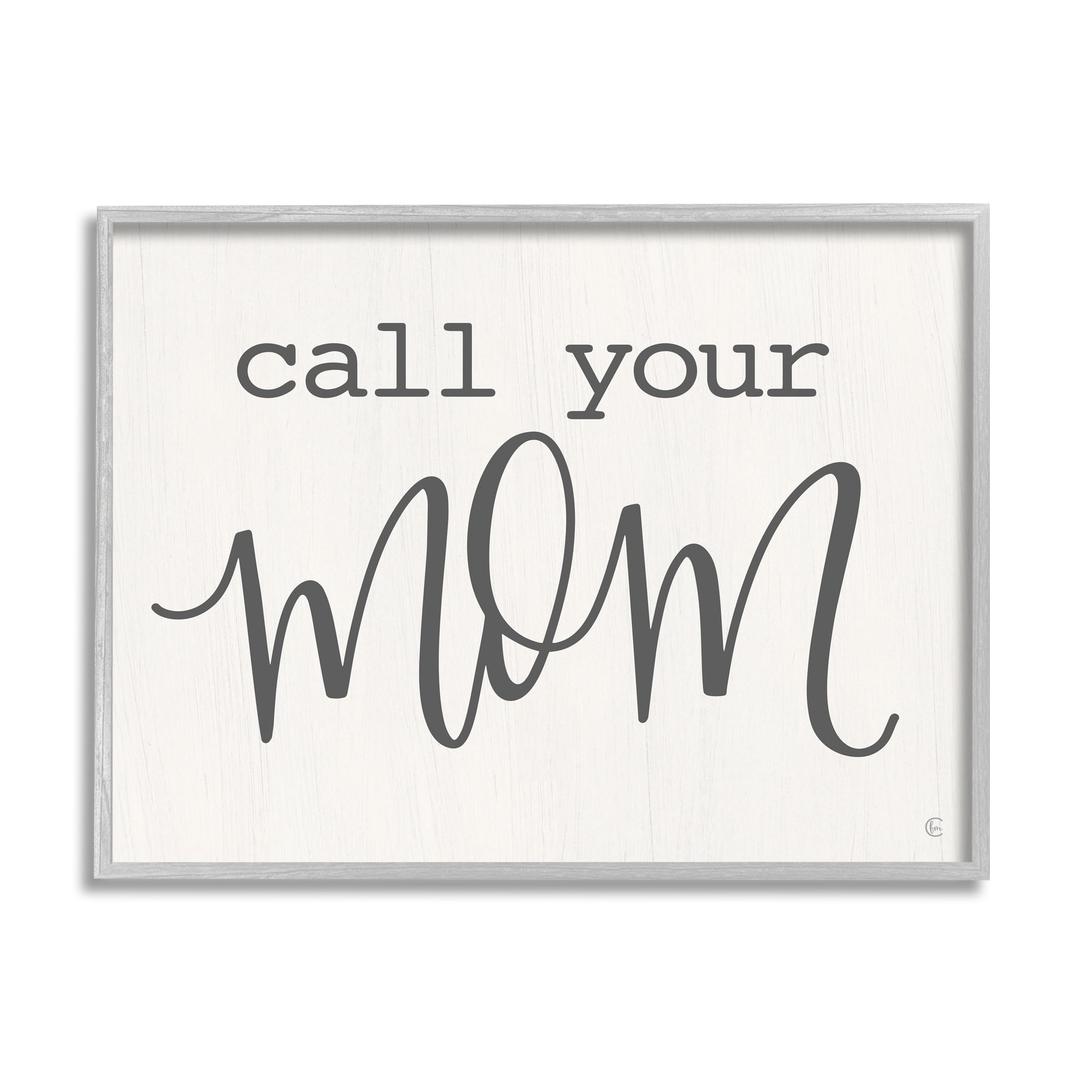 Stupell Industries Call Your Mom Encouraging Casual Typography Phrase Graphic Art Gray Framed Art Print Wall Art, Design by Fearfully Made Creations