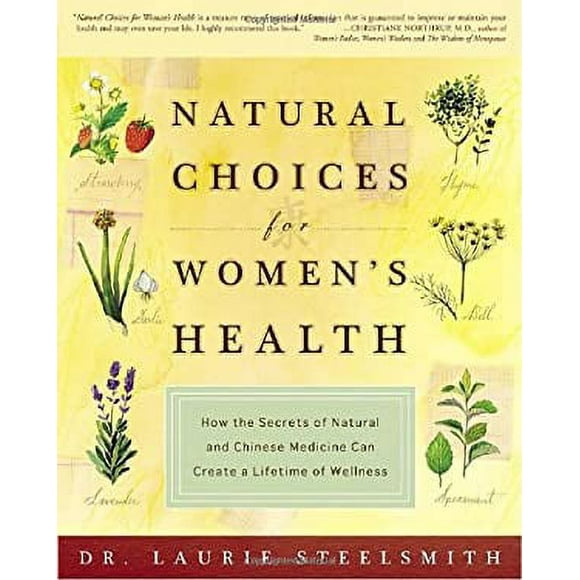 Pre-Owned Natural Choices for Women's Health : How the Secrets of Natural and Chinese Medicine Can Create a Lifetime of Wellness 9781400047963