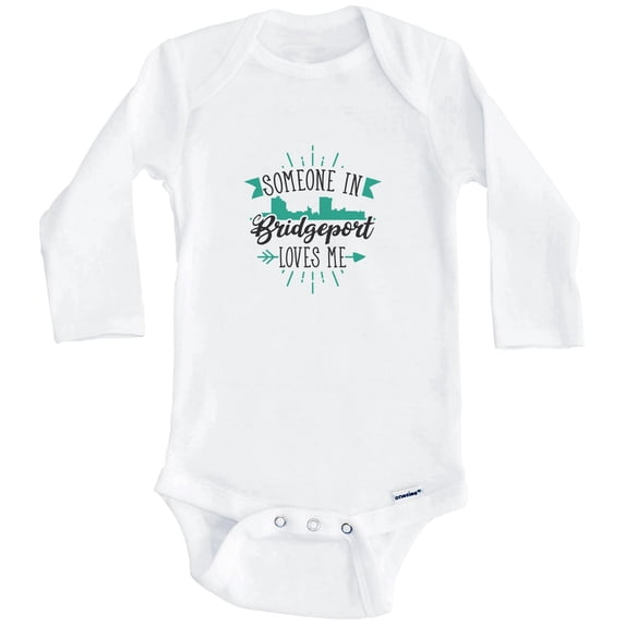 Someone In Bridgeport Loves Me Bridgeport CT Skyline One Piece Baby Bodysuit (Long Sleeve), 6-9 Months White