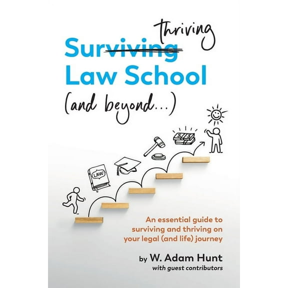 Surthriving Law School (and beyond...): An essential guide to surviving and thriving on your legal (and life) journey, (Paperback)