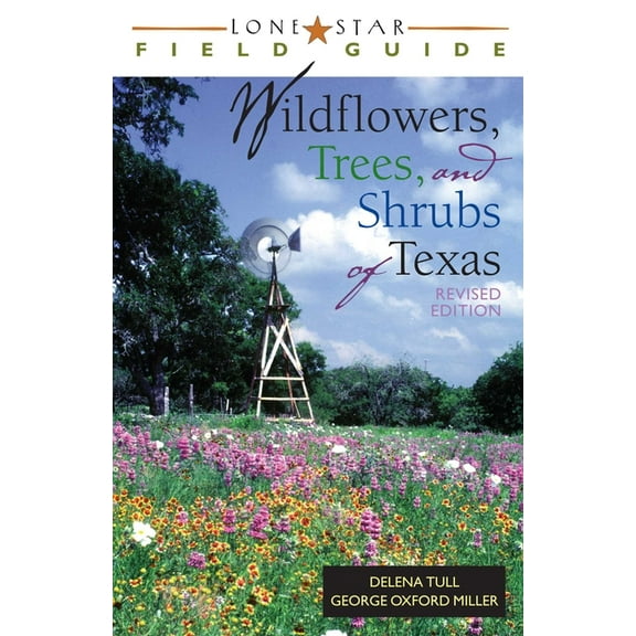 Lone Star Field Guides Lone Star Field Guide to Wildflowers, Trees, and Shrubs of Texas, (Paperback)