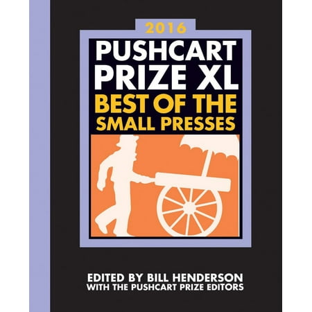 The Pushcart Prize XL : Best of the Small Presses 2016