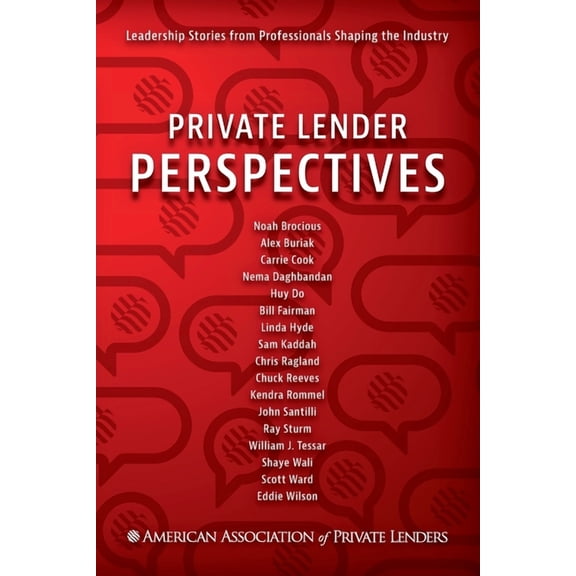 Private Lender Perspectives: Leadership Stories from Professionals Shaping the Industry, (Paperback)