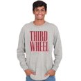 thumbnail image 5 of Third Wheel Funny Sarcastic Dating Long Sleeve TShirt Men Women Brisco Brands M, 5 of 6