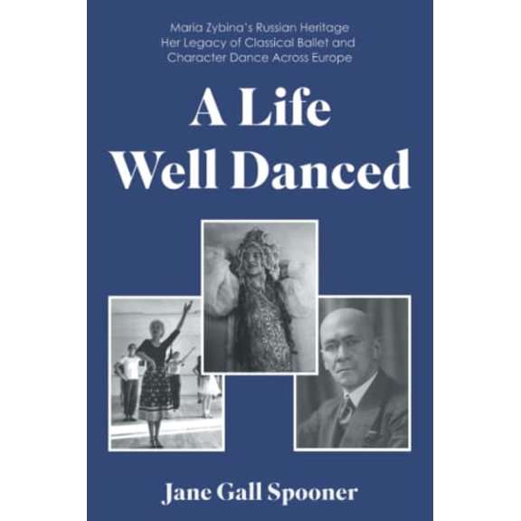 Pre-Owned A Life Well Danced: Maria Zybinas Russian Heritage Her Legacy of Classical Ballet and Character Dance Across Europe (Paperback) 1803134828 9781803134826